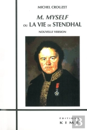 M. Myself Ou La Vie De Stendhal