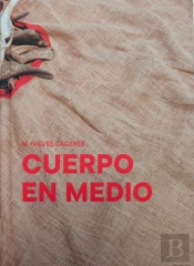 M. Nieves Cáceres. Cuerpo En Medio