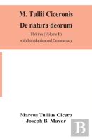 M. Tullii Ciceronis De Natura Deorum, Libri Tres (Volume Ii) With Introduction And Commentary