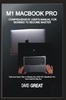 M1 Macbook Pro  Comprehensive User'S Manual For Newbies To Become Master