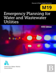 M19 Emergency Planning For Water And Wastewater Utilities, Fifth Edition