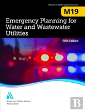 M19 Emergency Planning For Water And Wastewater Utilities, Fifth Edition