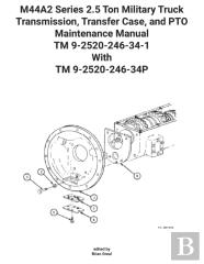 M44a2 Series 2.5 Ton Military Truck Transmission, Transfer Case, And Pto  Maintenance Manual Tm 9-2520-246-34-1 With Tm 9-2520-246-34p