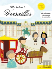 Ma Balade À Versailles ; En Coloriages, Découpages Et Gommettes