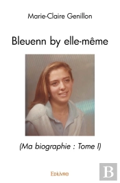 Ma Biographie - Tome 1 : Bleuenn By Elle-Même