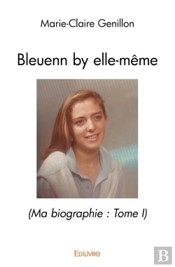 Bertrand.pt - Ma Biographie - Tome 1 : Bleuenn By Elle-Même