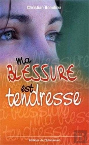 Ma Blessure Est Tendresse