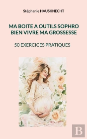 Ma Boite A Outils Sophro : Bien Vivre Ma Grossesse