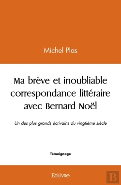 Bertrand.pt - Ma Brève Et Inoubliable Correspondance Littéraire Avec Bernard Noël : Un Des Plus Grands Écrivains Du Vingtième Siècle.