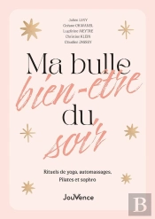 Ma Bulle Bien-Être Du Soir : Rituels De Yoga, Automassages, Sophro Et Pilates