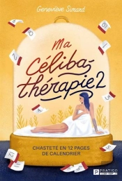 Ma Céliba-Thérapie Tome 2 : Chasteté En 12 Pages De Calendrier