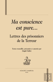 Ma Conscience Est Pure... Lettres Des Prisonniers De La Terreur