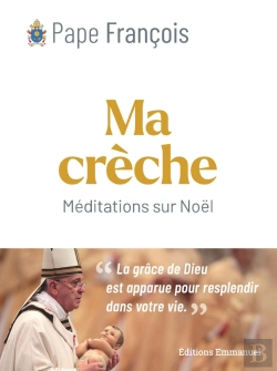 Bertrand.pt - Ma Crèche De Noël : Méditations Sur Le Mystère De La Nativité