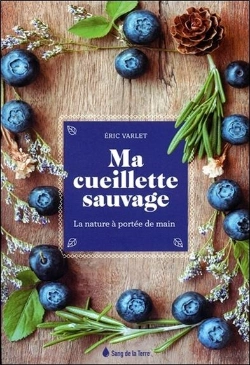 Bertrand.pt - Ma Cueillette Sauvage ; La Nature À Portée De Main