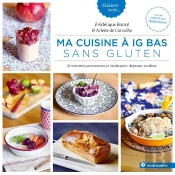 Ma Cuisine À Ig Bas Sans Gluten ; 50 Recettes Savoureuses Et Bio Du Petit Déjeuner Au Dîner
