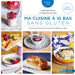 Bertrand.pt - Ma Cuisine À Ig Bas Sans Gluten ; 50 Recettes Savoureuses Et Bio Du Petit Déjeuner Au Dîner