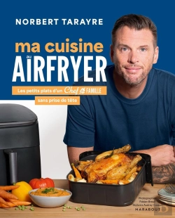 Bertrand.pt - Ma Cuisine Au Airfryer : Les Petits Plats D'Un Chef De Famille Sans Prise De Tête