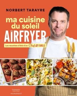 Bertrand.pt - Ma Cuisine Du Soleil Au Airfryer : Les Recettes D'Été D'Un Chef De Famille
