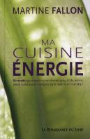Ma Cuisine Énergie ; 80 Recettes Gourmandes Pour Devenir Beau, Drôle, Mince, Jeune, Audacieux Et Intelligent, Ou Le Rester Si On L'Est Déjà !
