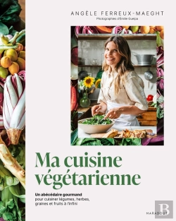 Bertrand.pt - Ma Cuisine Végétarienne : Un Abécédaire Gourmand Pour Cuisiner Légumes, Herbes, Graines Et Fruits À L'Infini
