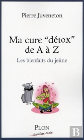 Ma Cure 'Détox' De A À Z ; Les Bienfaits Du Jeûne