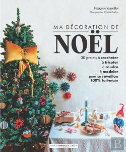 Bertrand.pt - Ma Décoration De Noël : 30 Projets À Crocheter, À Tricoter, À Coudre, À Modeler Pour Un Réveillon 100% Fait-Main