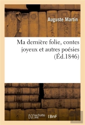Ma Derniere Folie, Contes Joyeux Et Autres Poesies