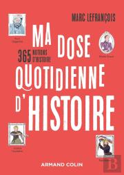 Ma Dose Quotidienne D'Histoire : 365 Notions D'Histoire