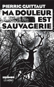 Ma Douleur Est Sauvagerie