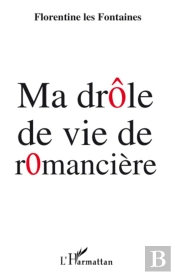 Ma Drôle De Vie De Romancière