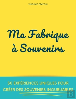 Bertrand.pt - Ma Fabrique À Souvenirs : 50 Expériences Uniques Pour Créer Des Souvenirs Inoubliables