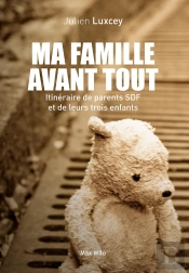 Ma Famille Avant Tout ; Itinéraire De Parents Sdf Et De Leurs Trois Enfants