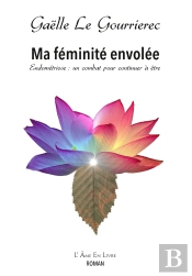 Ma Feminite Envolee - Endometriose : Un Combat Pour Continuer A Etre