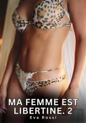 Ma Femme Est Libertine 2 - Nouvelles Erotiques De Sexe Ta
