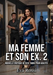 Ma Femme Et Son Ex 2 - Nouvelle Erotique De Sexe Tabo