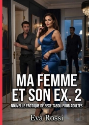 Ma Femme Et Son Ex 2 - Nouvelle Erotique De Sexe Tabo