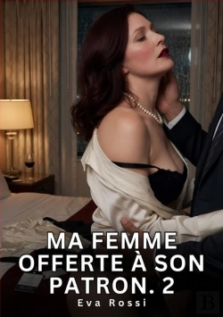 Bertrand.pt - Ma Femme Offerte A Son Patron 2 - Nouvelle Erotique De Sexe Tabo
