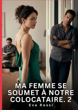 Bertrand.pt - Ma Femme Se Soumet A Notre Colocataire 2 - Nouvelle Erotique De Sexe Tabo
