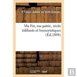 Bertrand.pt - Ma Foi, Ma Patrie, Recits Edifiants Et Humoristiques