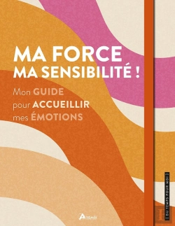 Bertrand.pt - Ma Force, Ma Sensibilité ! Mon Guide Pour Accueillir Mes Émotions