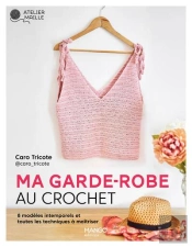 Ma Garde-Robe Au Crochet : 8 Modèles Intemporels Et Toutes Les Techniques À Maîtriser
