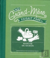 Ma Grand-Mere Faisait Pareil: Marche Et Conserves