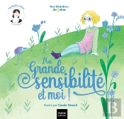 Ma Grande Sensibilité... Et Moi !