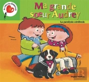 Ma Grande Soeur Audrey : La Paralysie Cérébrale