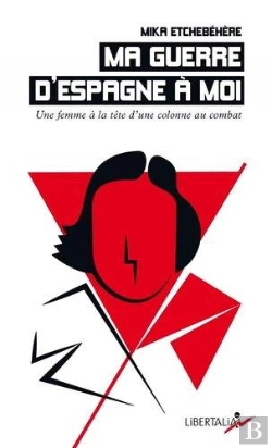 Bertrand.pt - Ma Guerre D'Espagne À Moi : Une Femme À La Tête D'Une Colonne Au Combat