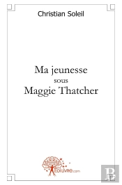 Ma Jeunesse Sous Maggie Thatcher