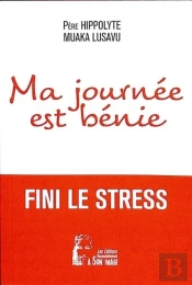 Ma Journée Est Bénie : Fini Le Stress