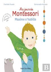 Ma Journée Montessori Tome 2 : Maxime S'Habille