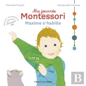 Ma Journée Montessori Tome 2 : Maxime S'Habille