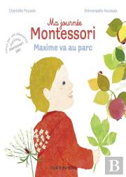 Ma Journée Montessori Tome 4 : Maxime Va Au Parc